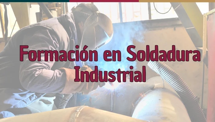 Formación en Soldadura Industrial