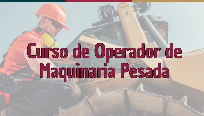 Curso de Operador de Maquinaria Pesada